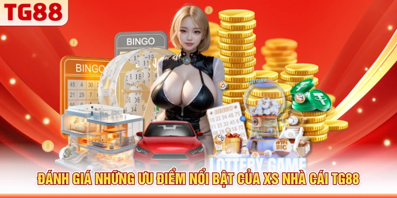 Đánh giá những ưu điểm nổi bật của XS nhà cái TG88