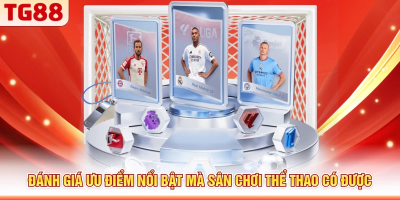 Đánh giá ưu điểm nổi bật mà sân chơi thể thao có được