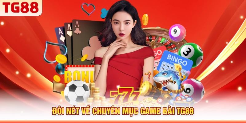 Đôi nét về chuyên mục game bài TG88