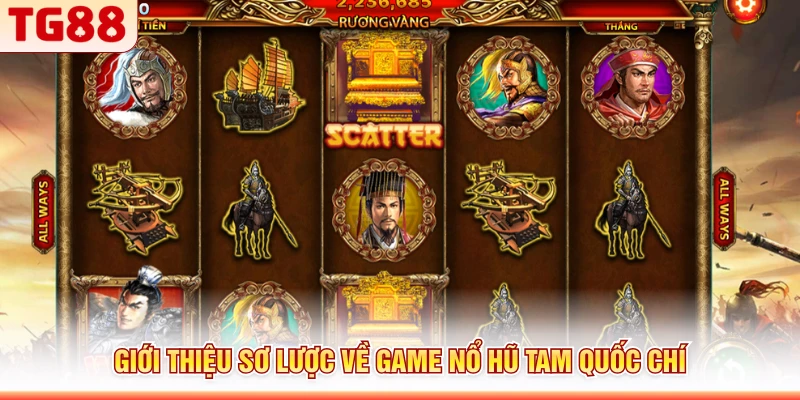 Giới thiệu sơ lược về game nổ hũ Tam Quốc Chí
