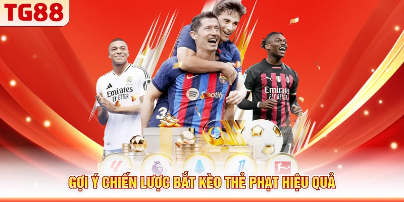 Gợi ý chiến lược bắt kèo thẻ phạt hiệu quả