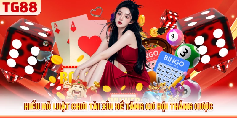 Hiểu rõ luật chơi tài xỉu để tăng cơ hội thắng cược