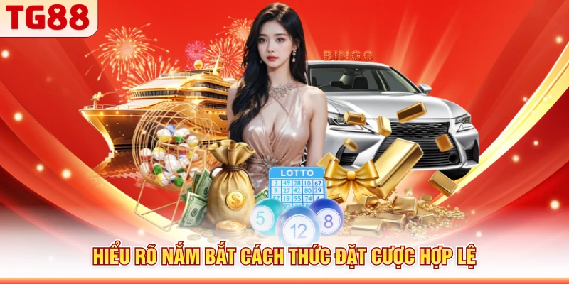 Hiểu rõ nắm bắt cách thức đặt cược hợp lệ