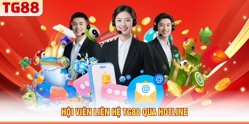 Hội viên liên hệ TG88 qua hotline