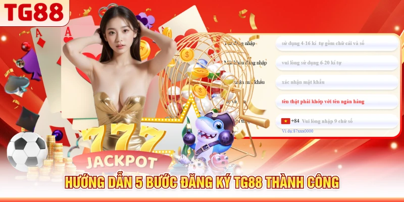Hướng dẫn 5 bước đăng ký TG88 thành công