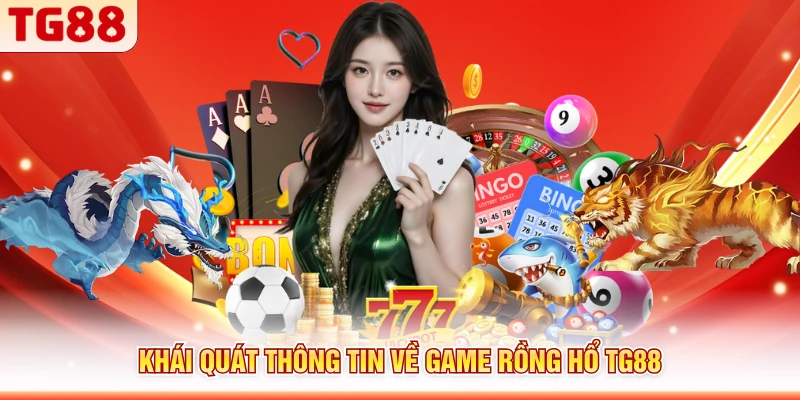 Khái quát thông tin về game Rồng Hổ TG88