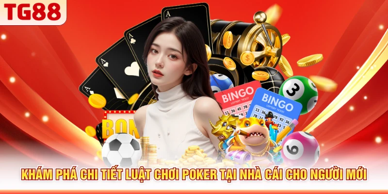 Khám phá chi tiết luật chơi Poker tại nhà cái cho người mới