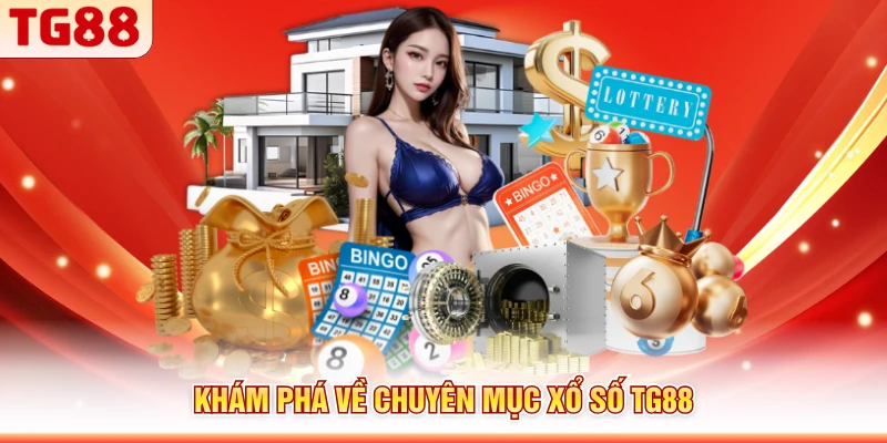 Khám phá về chuyên mục xổ số TG88