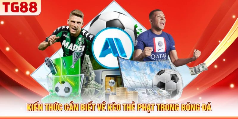 Kiến thức cần biết về kèo thẻ phạt trong bóng đá