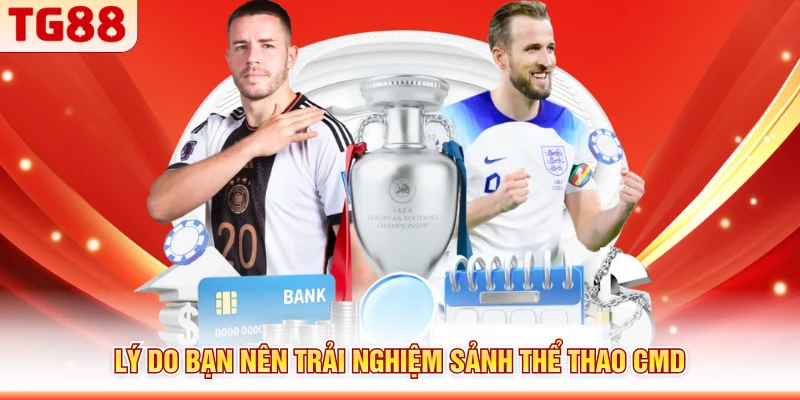 Lý do bạn nên trải nghiệm sảnh thể thao CMD