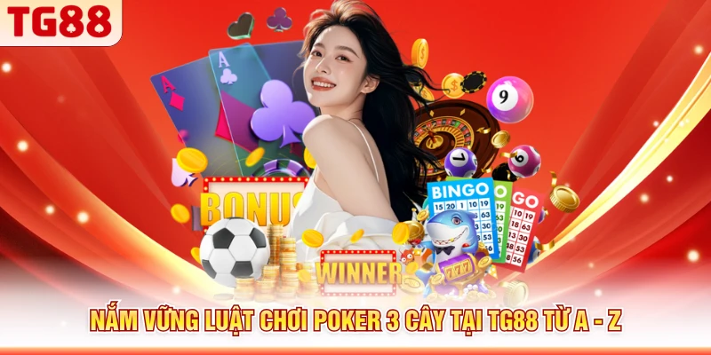 Nắm vững luật chơi poker 3 cây tại TG88 từ A - Z
