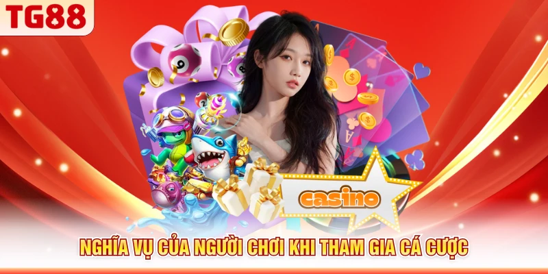 Nghĩa vụ của người chơi khi tham gia cá cược