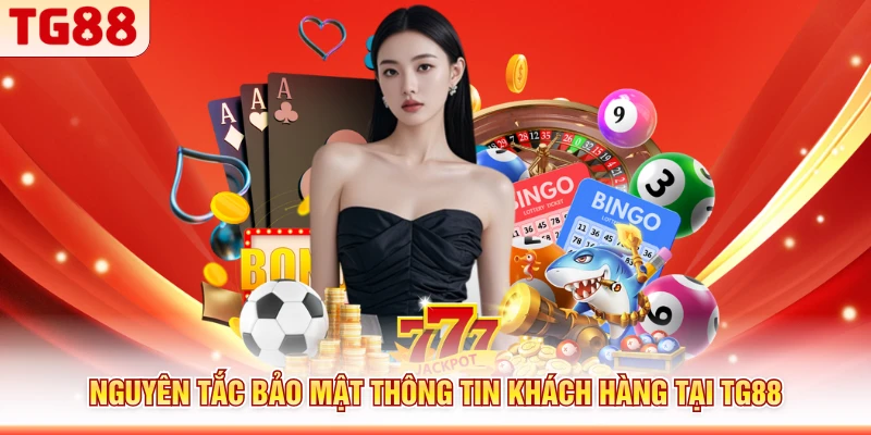 Nguyên tắc bảo mật thông tin khách hàng tại TG88