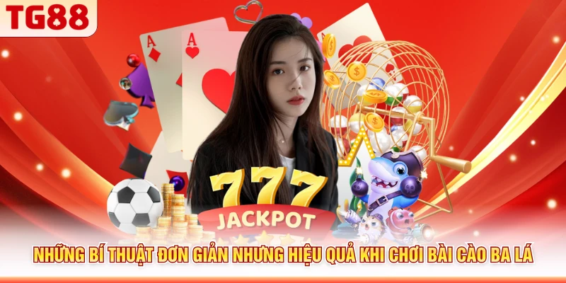 Những bí thuật đơn giản nhưng hiệu quả khi chơi bài cào ba lá