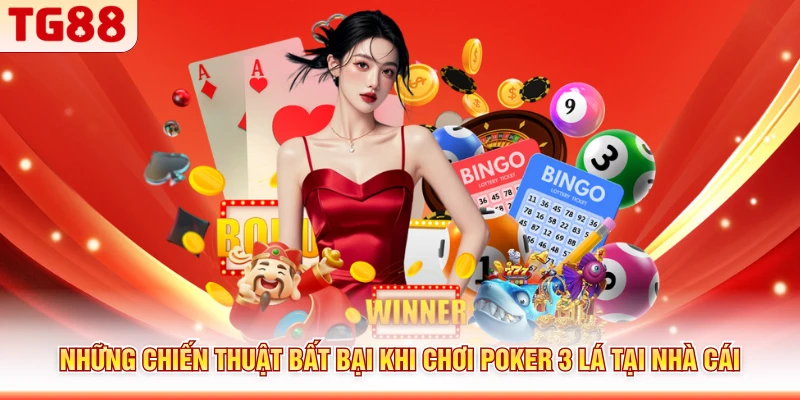 Những chiến thuật bất bại khi chơi poker 3 lá tại nhà cái