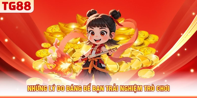 Những lý do đáng để bạn trải nghiệm trò chơi