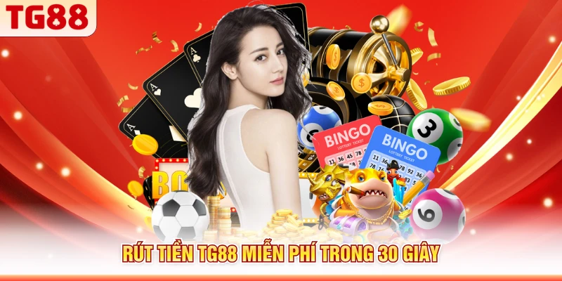 Rút tiền TG88 miễn phí trong 30 giây