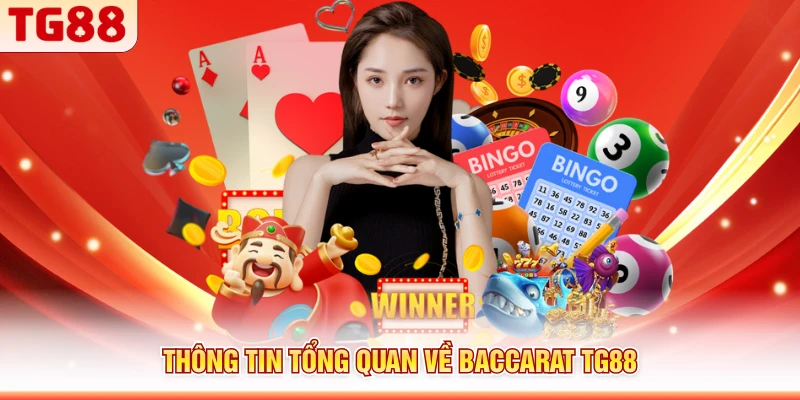 Thông tin tổng quan về Baccarat TG88