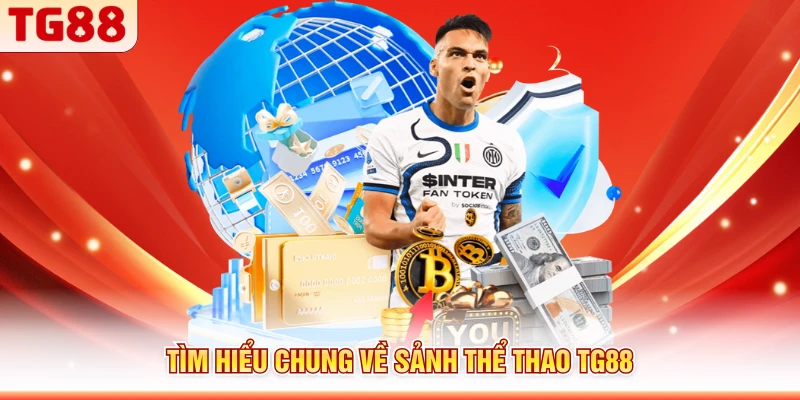 Tìm hiểu chung về sảnh thể thao TG88