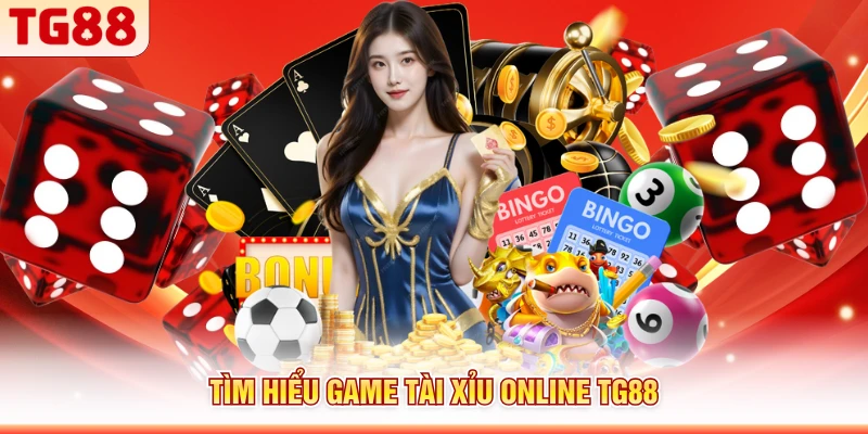 Tìm hiểu game tài xỉu online TG88