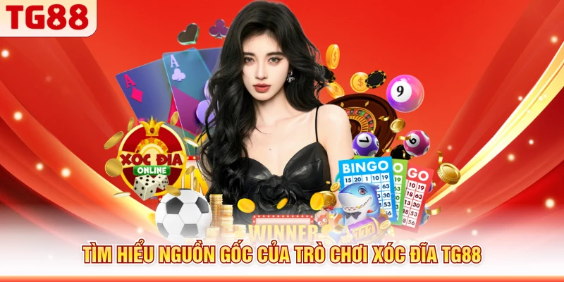 Tìm hiểu nguồn gốc của trò chơi xóc đĩa TG88