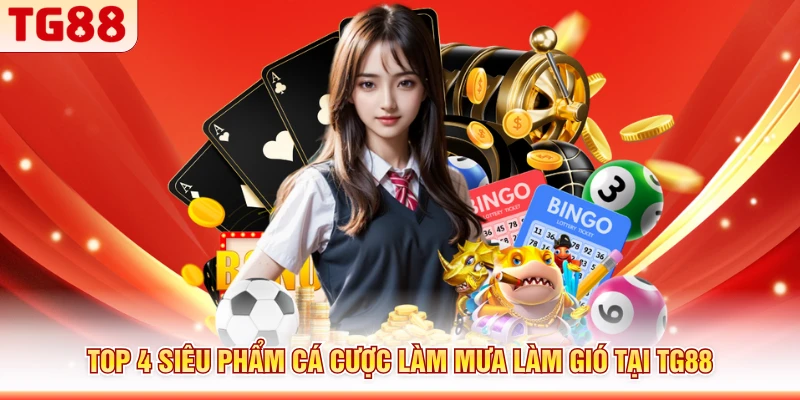 Top 4 siêu phẩm cá cược