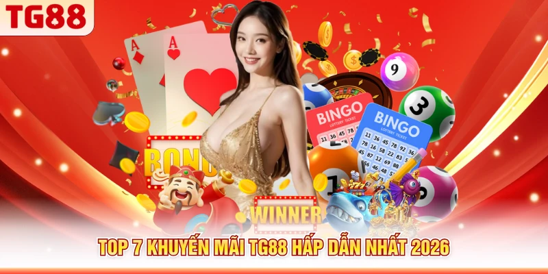 Top 7 khuyến mãi TG88 hấp dẫn nhất 2026
