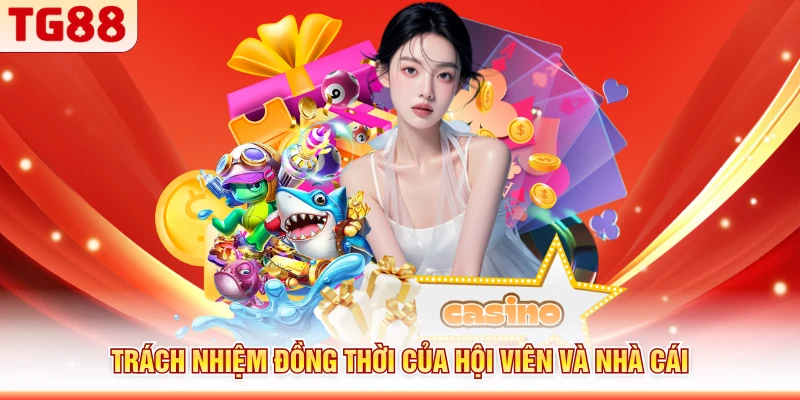 Trách nhiệm đồng thời của hội viên và nhà cái