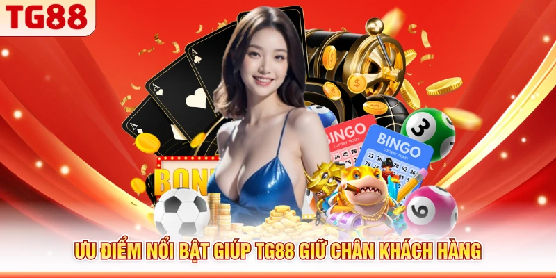 Ưu điểm nổi bật giúp TG88 giữ chân khách hàng