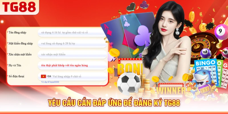 Yêu cầu cần đáp ứng để đăng ký TG88